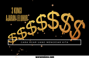 3 Cara Agar Uang Mengejar Kita Menurut Leluhur cara agar uang mengejar kita