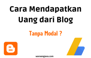 Tips Mendapatkan Uang dari Blog Tanpa Modal cara mendapatkan uang dari blog