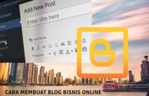 Cara Membuat Blog Menarik Untuk Bisnis Online cara membuat blog bisnis